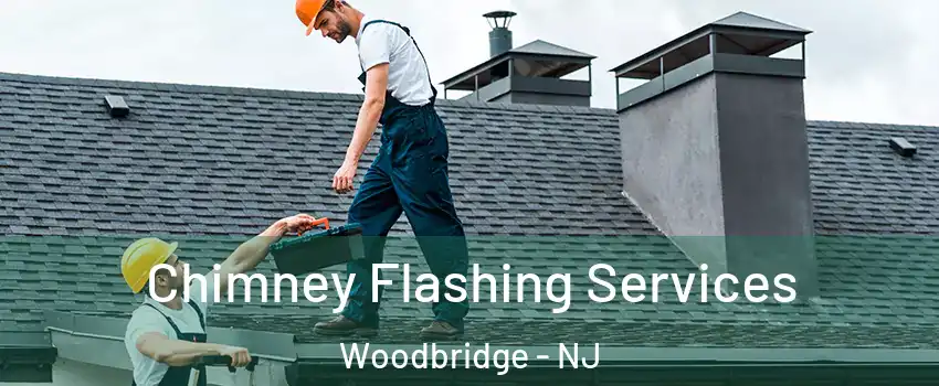  Chimney Flashing Services Woodbridge - NJ