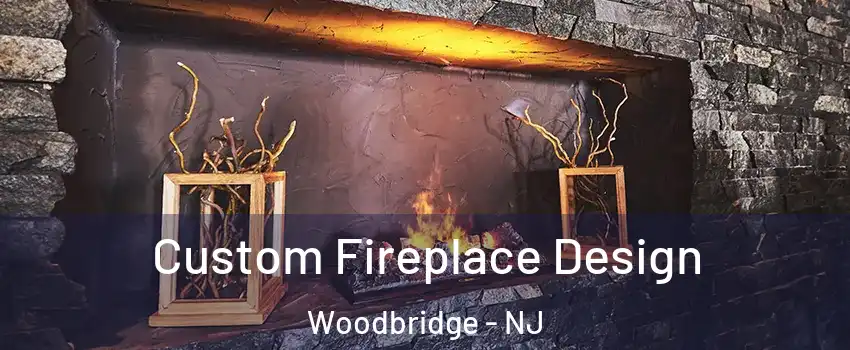  Custom Fireplace Design Woodbridge - NJ
