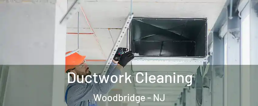  Ductwork Cleaning Woodbridge - NJ