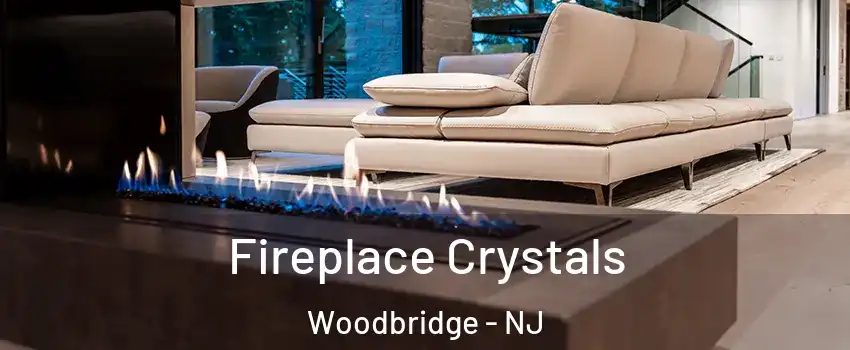  Fireplace Crystals Woodbridge - NJ