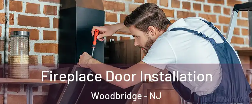  Fireplace Door Installation Woodbridge - NJ