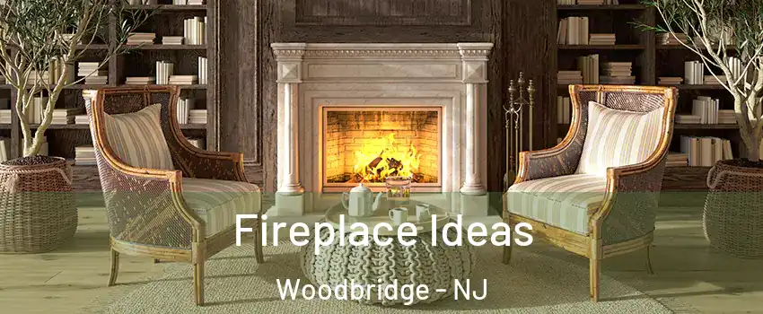  Fireplace Ideas Woodbridge - NJ