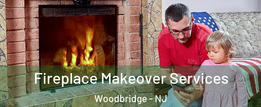  Fireplace Makeover Services Woodbridge - NJ