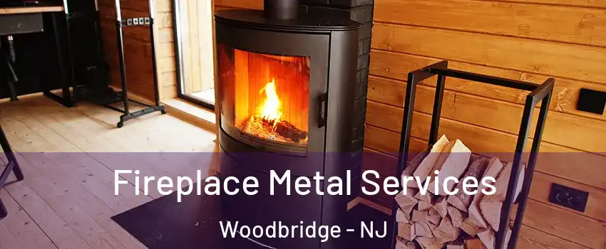  Fireplace Metal Services Woodbridge - NJ
