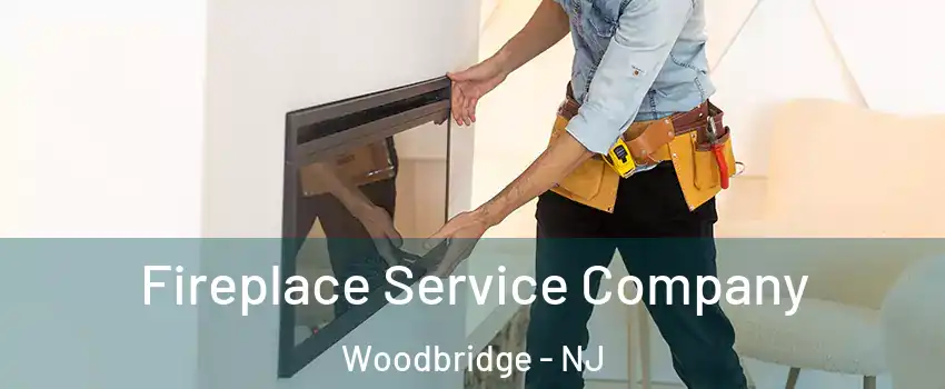  Fireplace Service Company Woodbridge - NJ