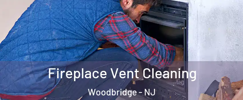  Fireplace Vent Cleaning Woodbridge - NJ
