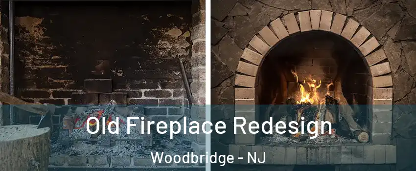  Old Fireplace Redesign Woodbridge - NJ
