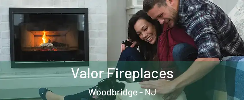  Valor Fireplaces Woodbridge - NJ