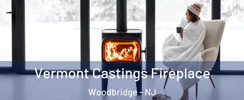  Vermont Castings Fireplace Woodbridge - NJ
